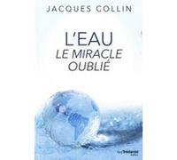 L'eau - Le miracle oublié Jacques Collin (Auteur)