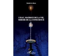 Patrick Le Berre – L'eau, matrice de la vie, miroir de la conscience – Broché