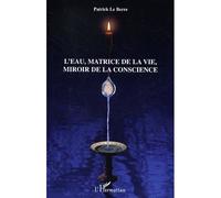 Patrick Le Berre – L'eau, matrice de la vie, miroir de la conscience – Broché