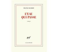 Franck Maubert – L'eau qui passe – Gallimard