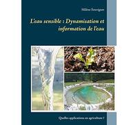 L'eau sensible : Dynamisation et information de l'eau: Quelles applications en agriculture ?