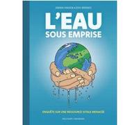 L'Eau sous emprise - Enquête sur une ressource vitale menacée - Emma Haziza - Delcourt - cartonné - Bande dessinée