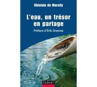 L'eau, un trésor en partage Préface d'Erik Orsenna - Ghislain De Marsily - Dunod - broché - Etude