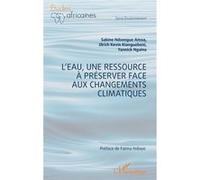 L'eau, une ressource à préserver face aux changements climatiques Sabine Ndzengue Amoa (Auteur), Ulrich Kévin Kianguebeni (Auteur), Yannick Nguina (Auteur), Fatima Ndiaye (Préface)