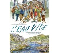 L'eau Vive - Un Grand Combat Écologique Aux Sources De La Loire