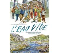 L'eau vive: Un grand combat écologique aux sources de la Loire