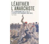 Léauthier L'anarchiste - De La Propagande Par Le Fait À La Révolte Des Bagnards (1893-1894)