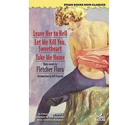 Leave Her To Hell / Let Me Kill You, Sweetheart / Take Me Home