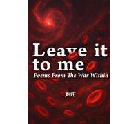 Leave it to me.: Poems From The War Within