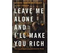 Leave Me Alone and Ill Make You Rich - Art Carden - The University of Chicago Press - Livre en Anglais - Hardback Art CardenArt Carden (Auteur)