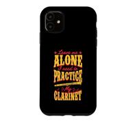 Leave Me Alone I Need to Practice My Clarinette Coque pour iPhone 11