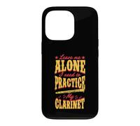 Leave Me Alone I Need to Practice My Clarinette Coque pour iPhone 13 Pro