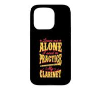 Leave Me Alone I Need to Practice My Clarinette Coque pour iPhone 15 Pro