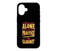 Leave Me Alone I Need to Practice My Clarinette Coque pour iPhone 16