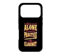Leave Me Alone I Need to Practice My Clarinette Coque pour iPhone 17 Pro