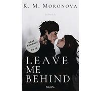 Leave Me Behind Roman - Der Dark-Romance-Hype endlich auf Deutsch! - KM Moronova - Blanvalet Taschenbuch Verlag - ebook (ePub) - Livre