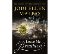 Leave Me Breathless by Jodi Ellen Malpas Unknown (Auteur)