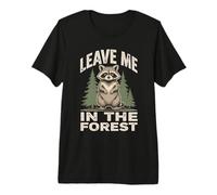 Leave Me in The Forest Raccoon Camping Randonnée T-Shirt Haut de Gamme