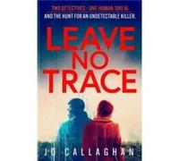 Leave No Trace by Jo Callaghan Jo Callaghan (Auteur)
