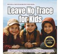 Leave No Trace for Kids: A Nature Adventure Story with Real Science and 7 Outdoor Rules: A Montessori-inspired picture book that teaches children how to care for trails, wildlife, and our planet