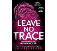 Leave No Trace: The new thriller from the author of the Theakstons Crime Novel of the Year, In the Blink of an Eye