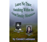 Leave No Trace: Vanishing Within the Great Smoky Mountains: Dennis Lloyd Martin Trenny Gibson