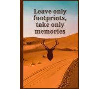 Leave only footprints, take only memories: Inspirational notebook with positive affirmation , lined journal for everyday use