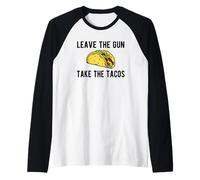 Leave The Gun, Take The Tacos - Funny Taco Gun Humour Manche Raglan