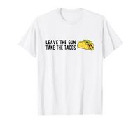 Leave The Gun, Take The Tacos - Funny Taco Gun Humour T-Shirt