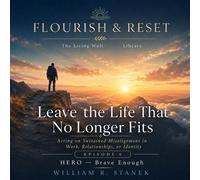 Leave the Life That No Longer Fits Acting on Sustained Misalignment in Work, Relationships, or Identity - William R. Stanek - Stanek & Associates Press - ebook (ePub) - Livre