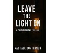 Leave the light On: A psychological thriller