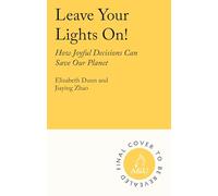 Leave the Lights On: How Joyful Decisions Can Save Our Species