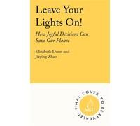 Leave the Lights On How Joyful Decisions Can Save Our Species - Elizabeth Dunn - Atlantic Books - ebook (ePub) - Livre