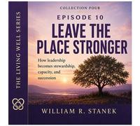 Leave the Place Stronger How Leadership Becomes Stewardship, Capacity, and Succession - William R. Stanek - Stanek & Associates Press - ebook (ePub) - Livre