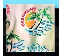 Leave The Reggae To Us by Greyhound