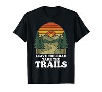 Leave The Road Take The Trails Randonnée Funny Mountain Randonnée T-Shirt