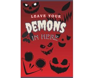Leave Your Demons in Here: Dark Humor Notebook for Thoughts & Feelings: Emotional Release Journal for Stress, Anger, and Overthinking