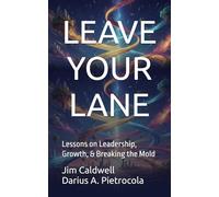 Leave Your Lane: Lessons on Leadership, Growth, and Breaking the Mold