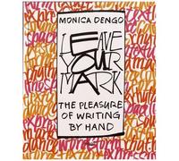 Leave Your Mark - The Pleasure Of Writing By Hand