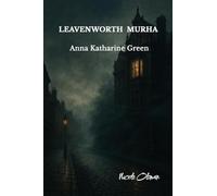 Leavenworth Murha: Ensimmäistä kertaa suomeksi: klassinen amerikkalainen dekkari, jossa yksityisetsivä Ebenezer Gryce selvittää mystisen murhan Leavenworthin perheessä.
