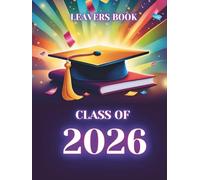 Leavers Book Class Of Year: Graduation autograph book for collecting messages from school friends and teachers