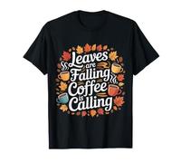 Leaves are Falling Coffee is Calling Caféine d'automne |- T-Shirt