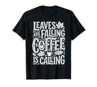 Leaves are Falling Coffee is Calling Caféine d'automne ||- T-Shirt