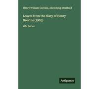 Leaves from the diary of Henry Greville (1905): 4th. Series