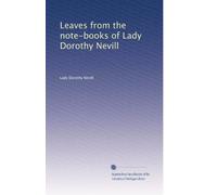Leaves from the note-books of Lady Dorothy Nevill