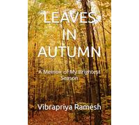LEAVES IN AUTUMN: A Memoir of My Brightest Season