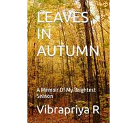 LEAVES IN AUTUMN: A Memoir Of My Brightest Season