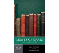 Leaves of Grass and Other Writings: Authoritative Texts, Other Poetry and Prose, Criticism