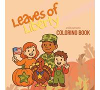 Leaves of Liberty: A Fall Patriotic Coloring Book for Kids & Families: Fun Autumn Scenes with a Military Twist - Perfect for Children, Families, and Deployed Loved Ones