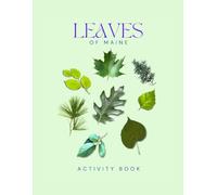 Leaves of Maine Activity Book: A Young Explorer's Field Guide to the Leaves and Trees of the Pine Tree State